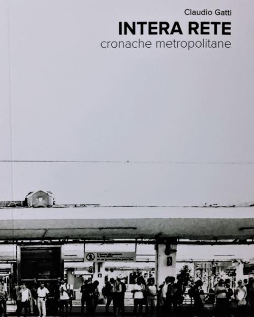 Intera rete. Cronache metropolitane - Claudio Gatti - copertina