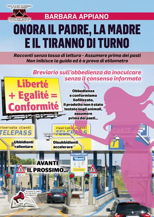 Onora il padre la madre e il tiranno di turno. Breviario sull'obbedienza da inoculare senza il consenso informato - Barbara Appiano - copertina