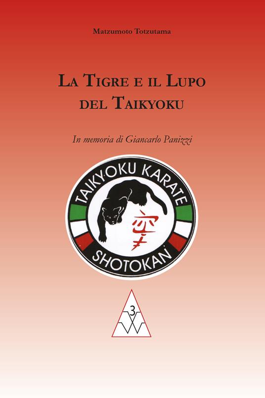 La tigre e il lupo del Taikyoku. In memoria di Giancarlo Panizzi - Matzumoto Totzutama - copertina