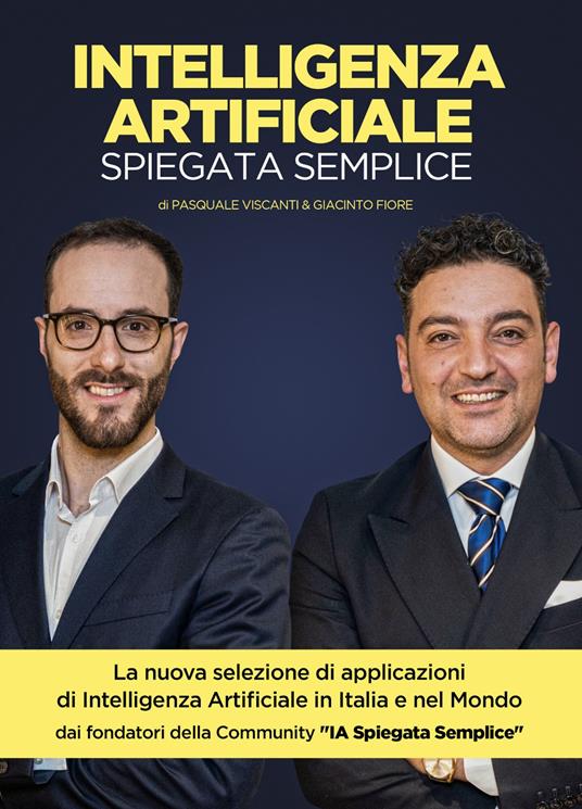 Intelligenza artificiale spiegata semplice. 88 applicazioni di AI in 11 settori - Giacinto Fiore,Pasquale Viscanti - copertina