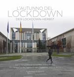 L' autunno del lockdown-Der lockdown-herbst. Diario fotografico di Novembre 2020 a Berlino-Ein fotografisches Tagebuch vom November 2020 in Berlin. Ediz. illustrata