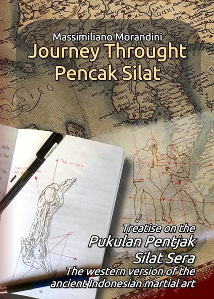 Journey through Pencak Silat. Treatise on Pukulan Pentjak Silat Sera, the western version of the ancient Indonesian martial art - Massimiliano Morandini - copertina