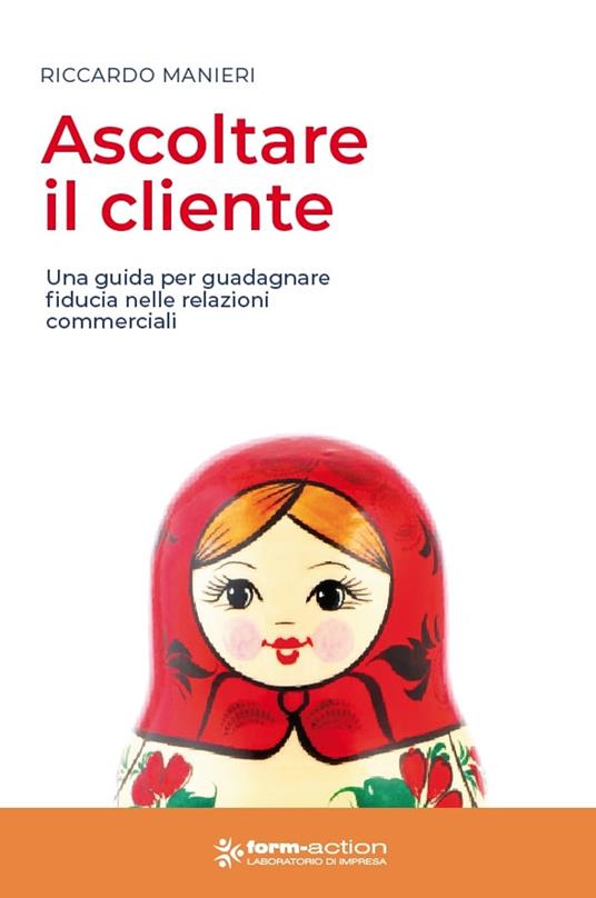 Ascoltare il cliente. Una guida per guadagnare fiducia nelle relazioni commerciali - Riccardo Manieri - copertina