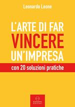 L' arte di far vincere un'impresa. con 20 soluzioni pratiche