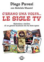 C'erano una volta... le sigle TV. Splendore e declino di un genere musicale che ha fatto epoca