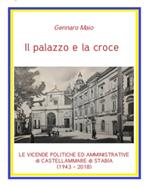 Il palazzo e la croce. Le vicende politico amministrative di Castellammare di Stabia (1943-2018)