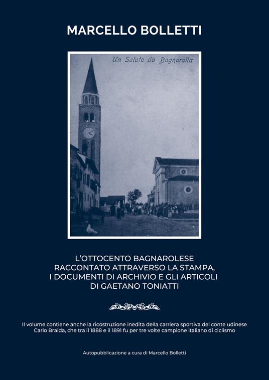 L' Ottocento bagnarolese raccontato attraverso la stampa, i documenti di archivio e gli articoli di Gaetano Toniatti - Marcello Bolletti - copertina