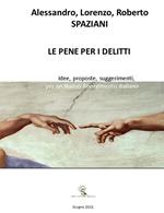 Le pene per i delitti. Idee, proposte, suggerimenti, per un nuovo risorgimento italiano