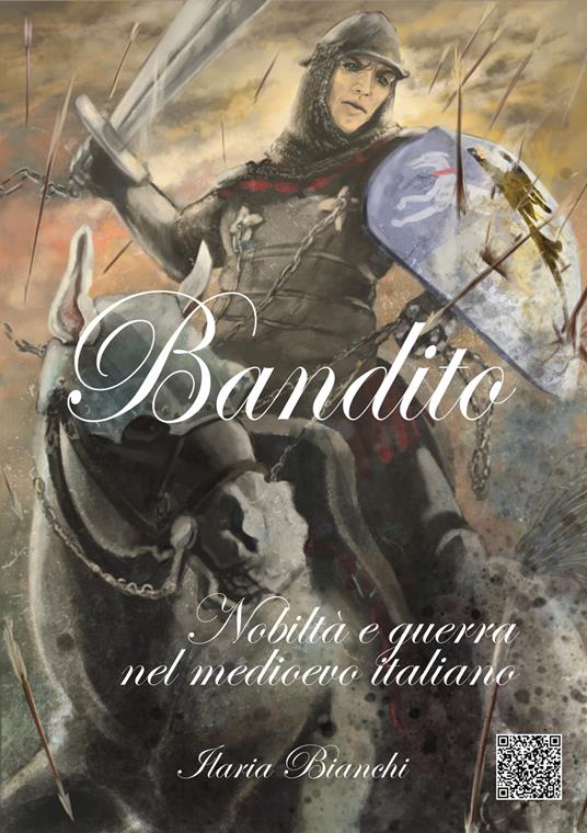 Bandito. Nobiltà e guerra nel Medioevo italiano - Ilaria Bianchi - copertina