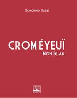 Croméyeuï Mon Blan. Ediz. italiana e inglese