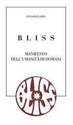 Bliss. Manifesto dell'umanità di domani