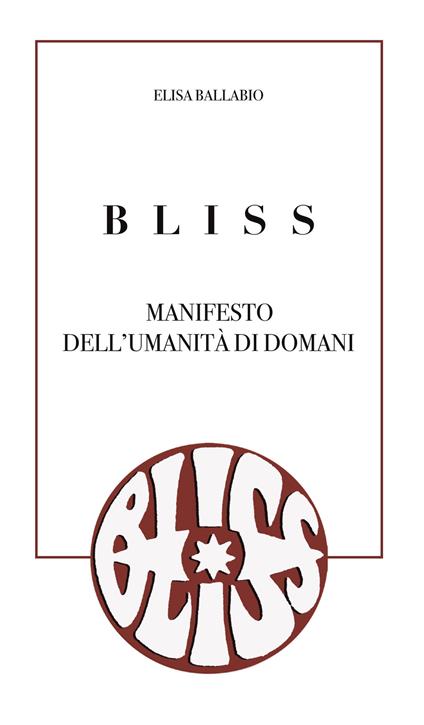 Bliss. Manifesto dell'umanità di domani - Elisa Ballabio - copertina