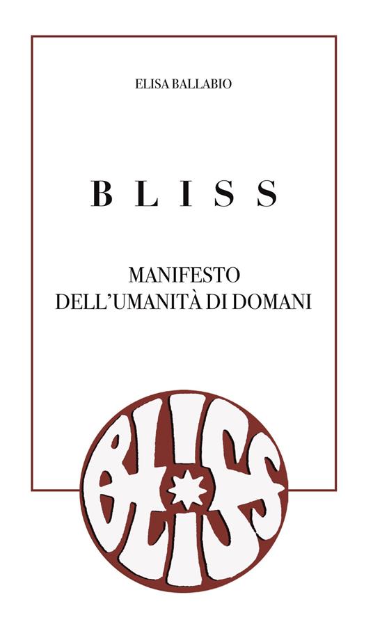 Bliss. Manifesto dell'umanità di domani - Elisa Ballabio - copertina