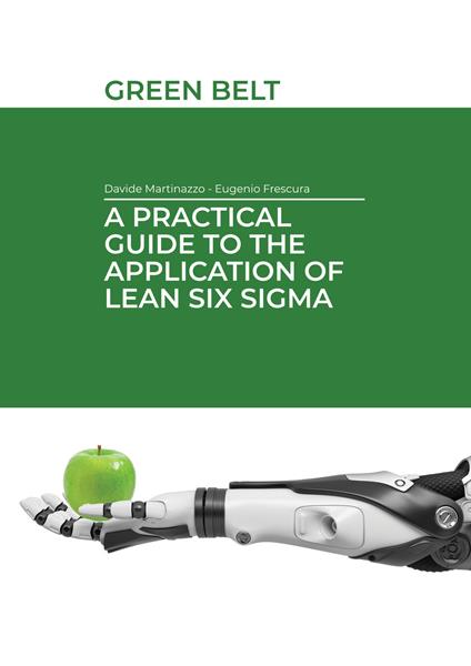 A practical guide to the application of Lean Six Sigma. Green belt - Eugenio Frescura,Davide Martinazzo - copertina