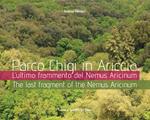 Parco Chigi in Ariccia. L'ultimo frammento del Nemus Aricinum. Ediz. italiana e inglese