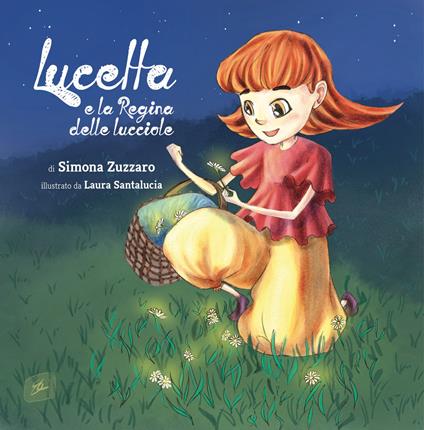 Lucetta e la regina delle lucciole. Ediz. a colori - Simona Luciana Zuzzaro - copertina