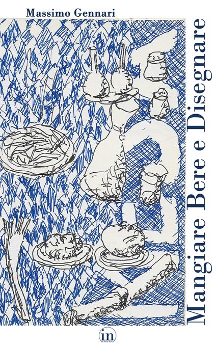 Mangiare Bere e Disegnare. Ediz. illustrata - Massimo Gennari - copertina