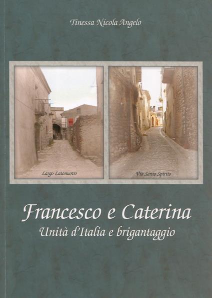 Francesco e Caterina. Unità d'Italia e brigantaggio - Nicola Angelo Tinessa - copertina