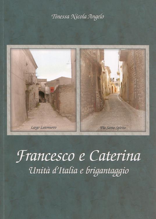 Francesco e Caterina. Unità d'Italia e brigantaggio - Nicola Angelo Tinessa - copertina