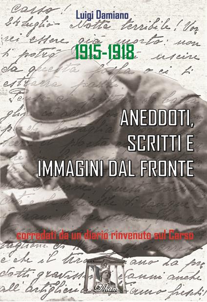 1915-1918. Aneddoti, scritti e immagini dal fronte - Luigi Damiano - copertina