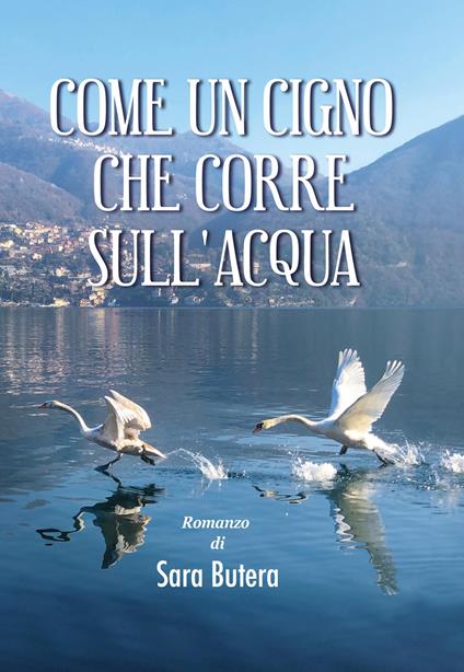 Come un cigno che corre sull'acqua - Sara Butera - copertina