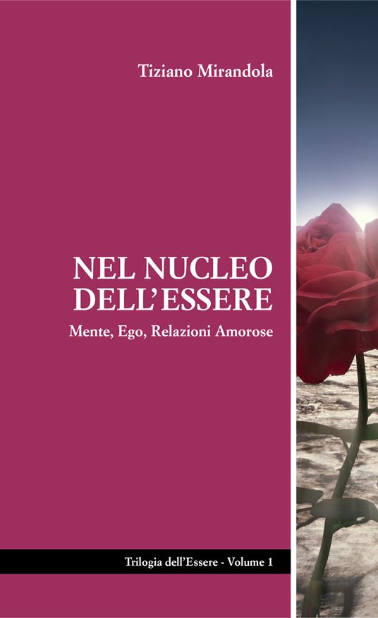 Nel nucleo dell'essere. Mente, ego, relazioni amorose - Tiziano Mirandola - copertina