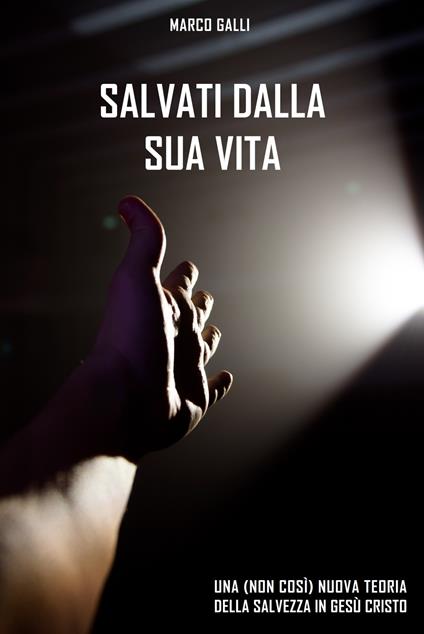 Salvati dalla Sua Vita - Marco Galli - ebook