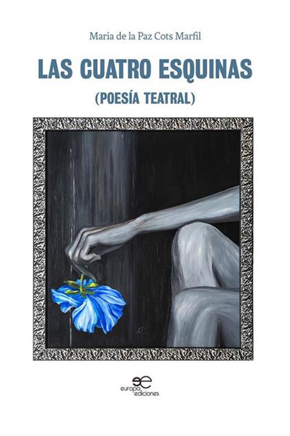 Las cuatro esquinas (poesía teatral) - María De la Paz Cots Marfil - copertina