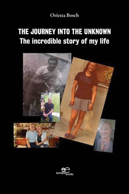 The journey into the unknown. The incredible story of my life - Orietta Bosch - copertina