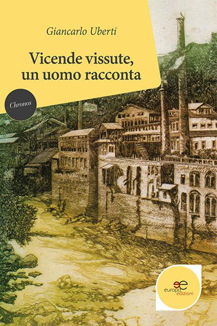 Vicende vissute, un uomo racconta - Giancarlo Uberti - copertina