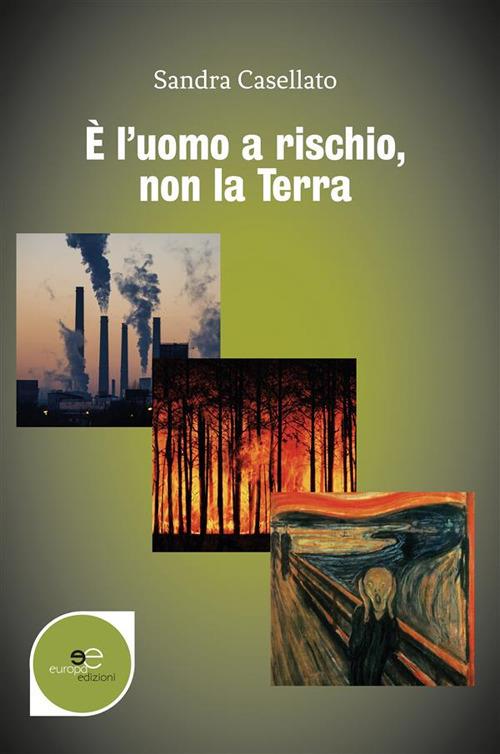 È l'uomo a rischio, non la terra - Sandra Casellato - ebook