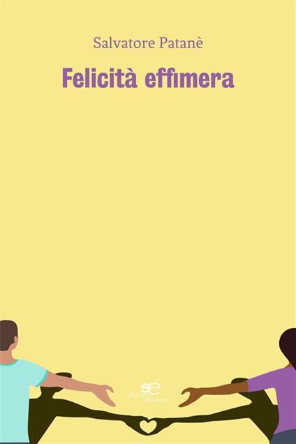 Felicità effimera - Salvatore Patanè - ebook