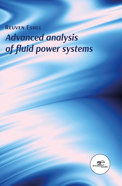 Advanced analysis of fluid power systems - Eshel Reuven - copertina