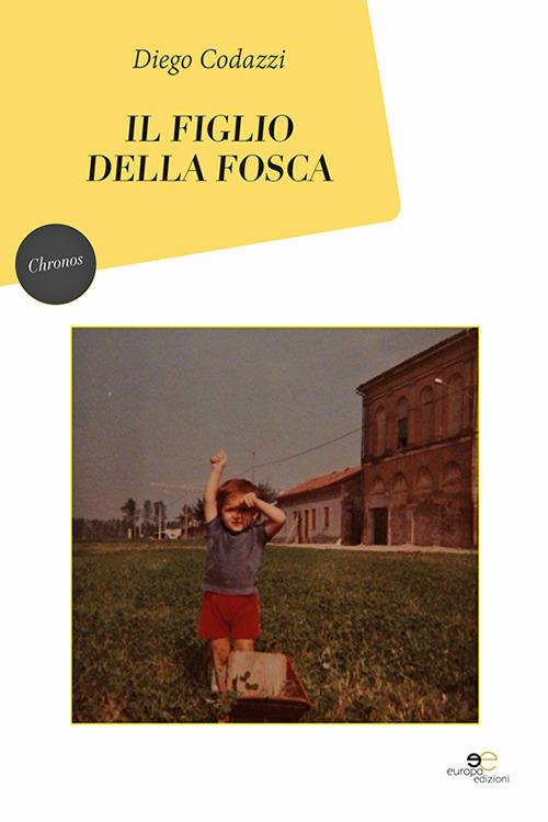 Il figlio della Fosca - Diego Codazzi - copertina