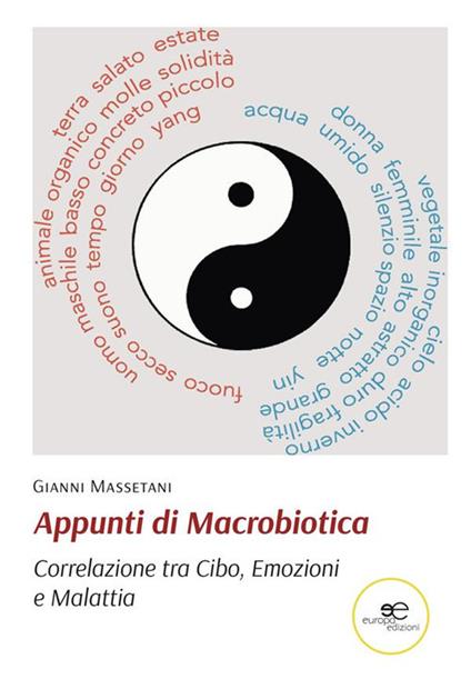 Appunti di macrobiotica. Correlazione tra cibo, emozioni e malattia - Gianni Massetani - ebook