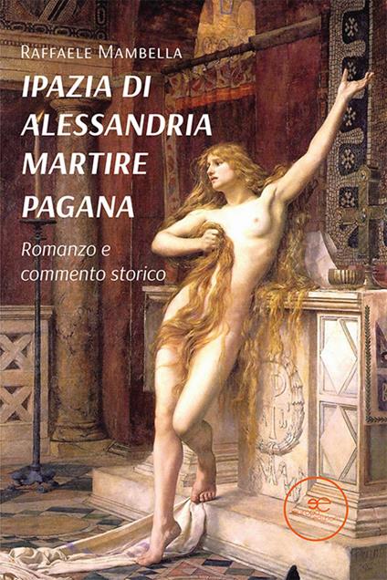 Ipazia di Alessandria martire pagana - Raffaele Mambella - copertina