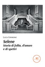 Selene. Storia di follia, d’amore e di spettri