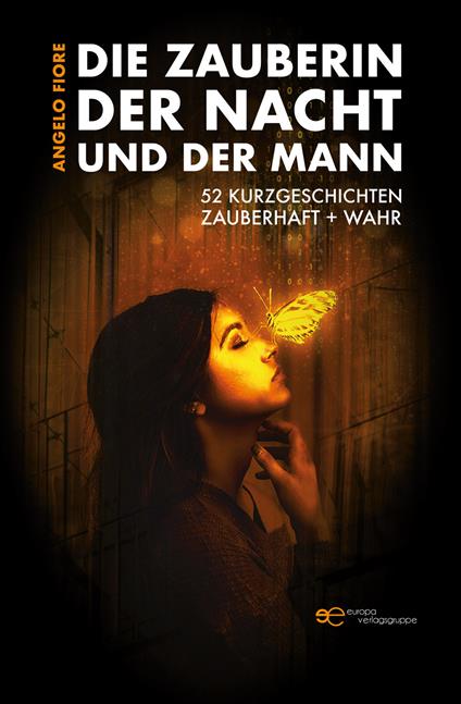 Die Zauberin der Nacht und der Mann. 52 Kurzgeschichten Zauberhaft + wahr - Angelo Fiore - copertina