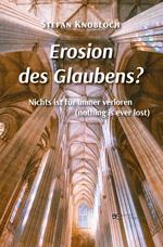 Erosion des Glaubens? Nichts ist für immer verloren (nothing is ever lost)