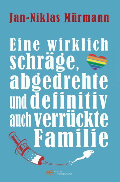 Eine wirklich schräge, abgedrehte und definitiv auch verrückte Familie - Jan-Niklas Mürmann - copertina