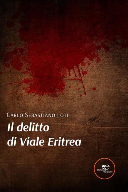 Il delitto di Viale Eritrea - Carlo Sebastiano Foti - ebook