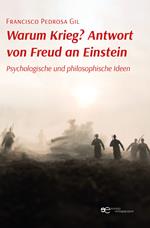 Warum Krieg? Antwort von Freud an Einstein. Psychologische und philosophische Ideen