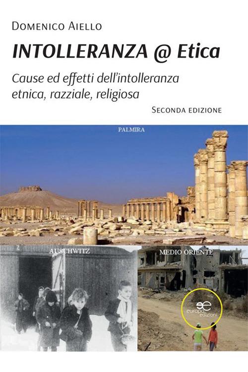 Intolleranza@Etica. Cause, effetti dell'intolleranza etnica, razziale, religiosa - Domenico Aiello - copertina