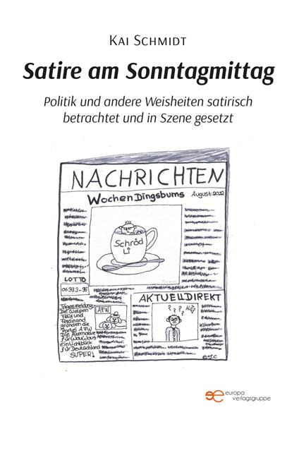 Satire am Sonntagmittag Politik und andere Weisheiten satirisch betrachtet und in Szene gesetzt - Kai Schmidt - copertina