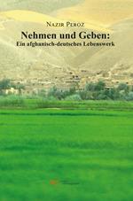 Nehmen und geben: Ein afghanisch-deutsches lebenswerk