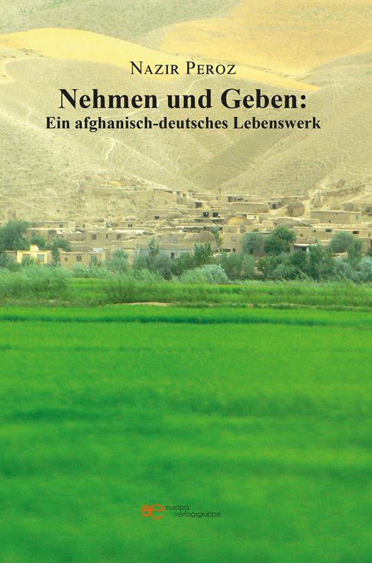 Nehmen und geben: Ein afghanisch-deutsches lebenswerk - Nazir Peroz - copertina