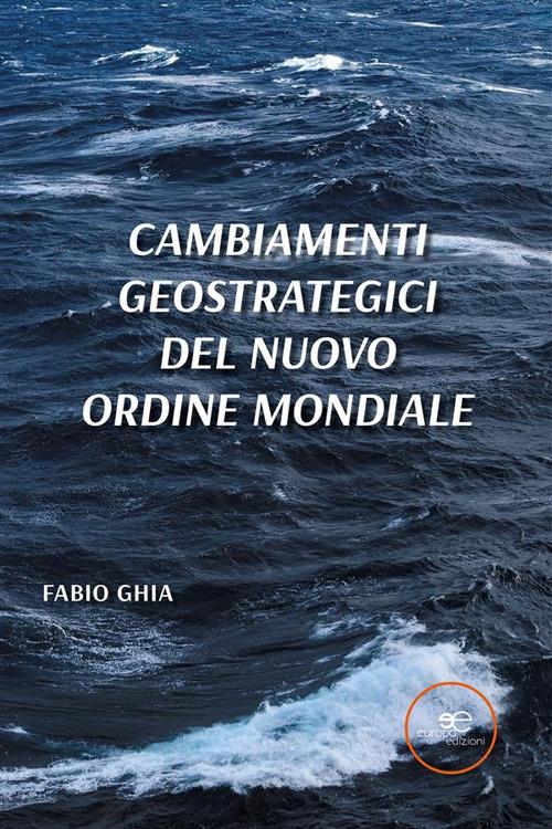 Cambiamenti geostrategici del nuovo ordine mondiale - Fabio Ghia - ebook