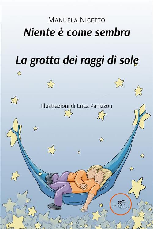 Niente è come sembra. La grotta dei raggi di sole - Manuela Nicetto,Erica Panizzon - ebook