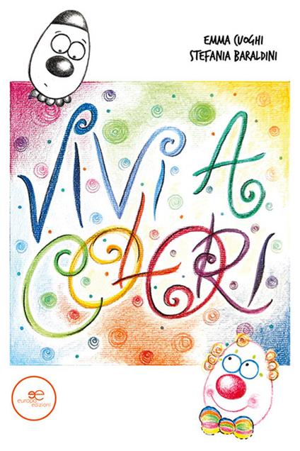 Vivi a colori - Emma Cuoghi,Stefania Baraldini - copertina