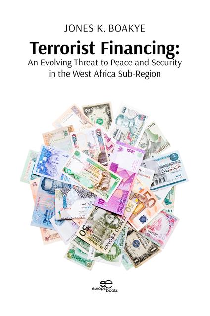 Terrorist financing. An evolving threat to peace and security in the west Africa sub-region - Jones K. Boakye - copertina